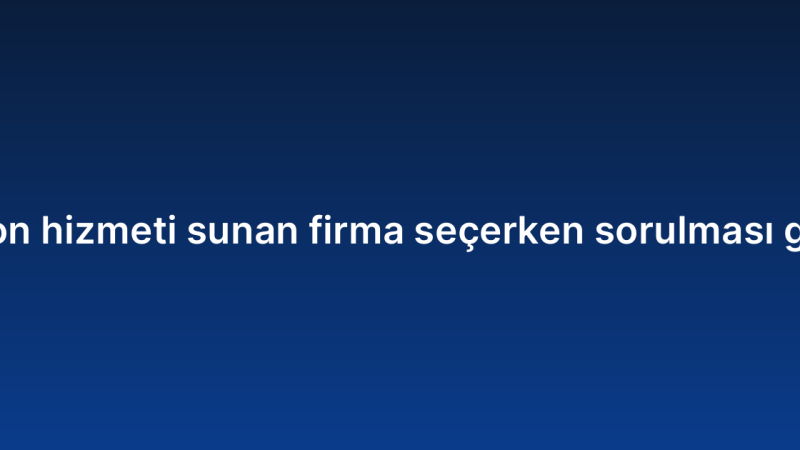 API entegrasyon hizmeti sunan firma seçerken sorulması gereken sorular