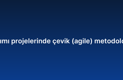 ERP yazılımı projelerinde çevik (agile) metodolojinin rolü