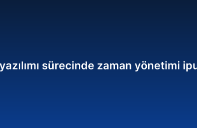 ERP yazılımı sürecinde zaman yönetimi ipuçları