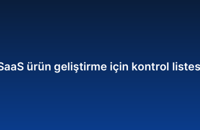 SaaS ürün geliştirme için kontrol listesi