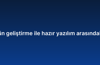 SaaS ürün geliştirme ile hazır yazılım arasındaki farklar